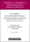 Le armi e gli esplosivi nella legislazione vigente. Esposizione coordinata e sistematica dei principali testi di legge in materia