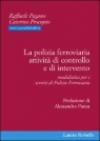 La polizia ferroviaria. Attività di controllo e di intervento. Modulistica per i servizi di polizia ferroviaria