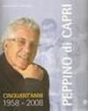 Peppino di Capri. Cinquant'anni 1958-2008. Con CD Audio