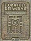 L'oracolo dei maya. Dall'antica saggezza dei maya un sistema basato sul sacro calendario profetico. Con 44 carte