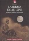 La ruota delle lune. Meditazioni pellerossa per molte lune