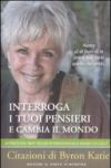 Interroga i tuoi pensieri e cambia il mondo