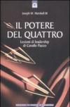 Il potere del quattro. Lezioni di leadership di Cavallo Pazzo