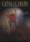La valle dei Re. Le tombe e i templi funerari di Tebe ovest