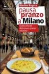 Pausa pranzo a Milano. Guida ai locali della pausa pranzo milanese