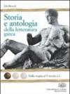 Storia e antologia della letteratura greca. Con espansione online. Per il Liceo classico. 1.Dalle origini al V secolo a.C. (2 vol.)