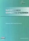 Successione e donazione d'azienda. Manuale per il professionista