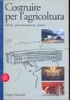 Costruire per l'agricoltura. Storia, sperimentazioni, ipotesi