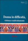 Donna in difficoltà, violenza e maltrattamento