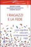 I ragazzi e la fede. Cosa significa educare cristianamente oggi