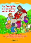 Le famiglie e i bambini verso Gesù. Un itinerario per genitori a partire dal Catechismo dei Bambini della CEI Lasciate che i bambini vengano a me