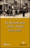 La Resistenza delle donne. 1943-1945