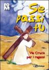 Se passi Tu. Via Crucis per i ragazzi