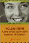 Volersi bene. Come amare la parte più autentica di noi stessi