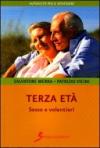 Terza età. Sesso e volentieri (Autoaiuto per il benessere)
