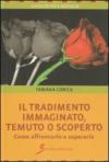 Il tradimento. Immaginato, temuto o scoperto (Autoaiuto per il benessere)