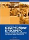 Manutenzione e recupero. Criteri, metodi e strategie per l'intervento sul costruito
