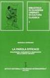 La parola efficace. Maledizioni, giuramenti e benedizioni nella Grecia arcaica