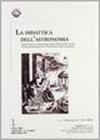 La didattica dell'astronomia. Aspetti teorici e metodologie sperimentali nella scuola di specializzazione per la formazione degli insegnanti