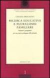 Ricerca educativa e pluralismo familiare. Itinerari e prospettive per una nuova pedagogia delle famiglie