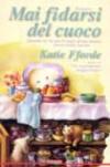 Mai fidarsi del cuoco