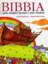 Bibbia. I grandi avvenimenti dell'Antico e Nuovo Testamento
