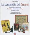 La commedia dei fumetti. Quando dove come perché i Comics diventarono Toys per satira & per gioco. Ediz. illustrata