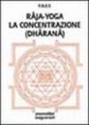 Raja-yoga. La concentrazione (dharana)