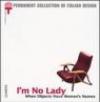 I'm no lady. When objects have women's names. Catalogo della mostra (Milan, 23 January-21 April 2002)