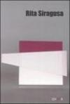 Rita Siragusa. Catalogo della mostra (Brescia, 7-29 maggio 2005; Milano, 15 settembre-15 ottobre 2005). Ediz. italiana e inglese