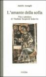 L'amante della sofia. Vita e pensiero di Vladimir Sergeevic Solov'ev