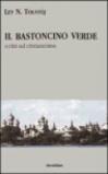 Il bastoncino verde. Scritti sul cristianesimo