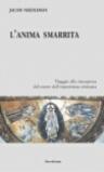L'anima smarrita. Viaggio alla riscoperta del cuore dell'esperienza cristiana
