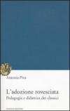 L'adozione rovesciata: Pedagogia e didattica dei classici (PEDAGOGIE)