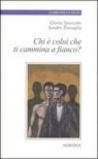 Chi è colui che ti cammina a fianco?