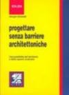 Progettare senza barriere architettoniche. L'accessibilità del territorio e dello spazio costruito