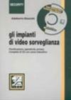 Gli impianti di video-sorveglianza. Pianificazione, operatività, privacy. Con CD-ROM