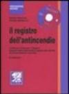 Il registro dell'antincendio. Con CD-ROM