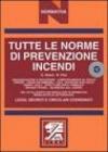 Tutte le norme di prevenzione incendi. Leggi, decreti e circolari coordinati. Con CD-ROM
