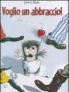 Voglio un abbraccio. Ediz. illustrata