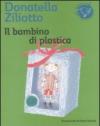 Il bambino di plastica. Ediz. illustrata