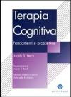 Terapia cognitiva. Fondamenti e prospettive