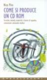Come si produce un CD-ROM. Tecniche, metodi, lavoro di squadra: comunicare mixando media