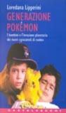 Generazione Pokémon. I bambini e l'invasione planetaria dei nuovi «Giocattoli di ruolo»