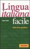 Lingua italiana facile. Guida all'uso quotidiano