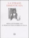 La strage dimenticata. Meina settembre 1943. Il primo eccidio di ebrei in Italia. Con la testimonianza della superstite Becky Behar