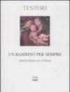 Un bambino per sempre. Meditazioni sul Natale. Ediz. limitata