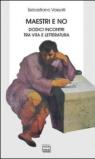 Maestri e no. Dodici incontri tra vita e letteratura