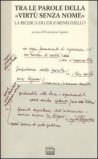 Tra le parole della «virtù senza nome». La ricerca di Luigi Meneghelle. Atti del Convegno internazionale di studi. (Malo, 26-28 giugno 2008)