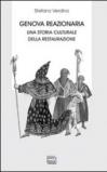 Genova reazionaria. Una storia culturale della Restaurazione